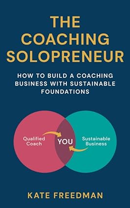The Coaching Solopreneur: How to build a coaching business with sustainable foundations - Epub + Converted Pdf